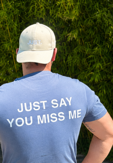 T-shirt JUST SAY YOU MISS ME