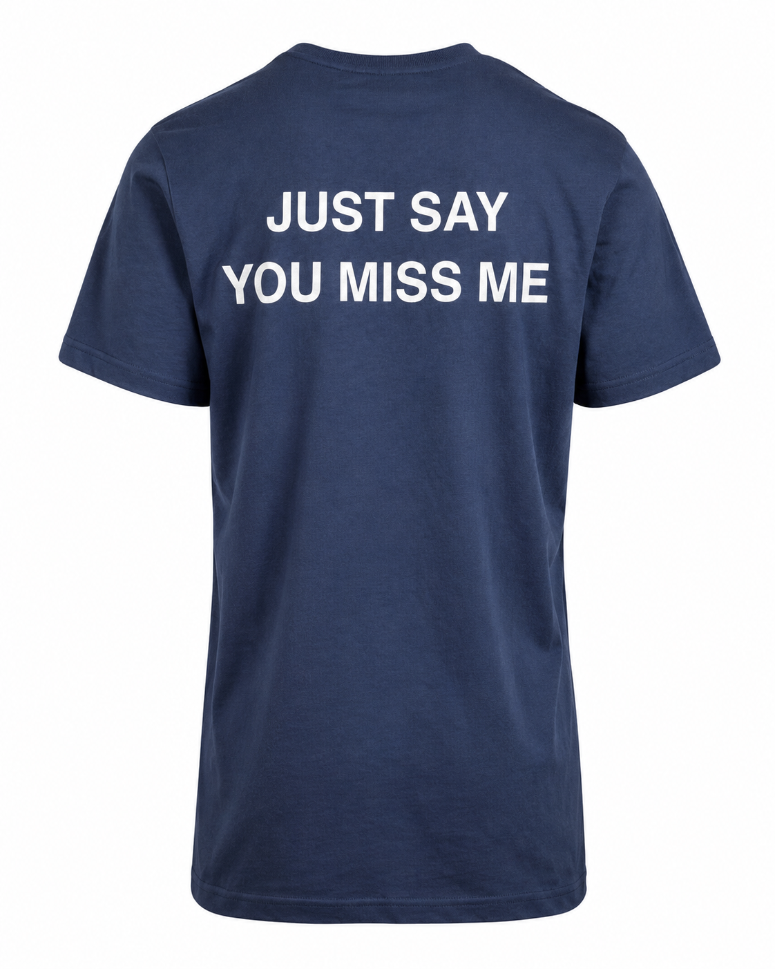 T-shirt JUST SAY YOU MISS ME