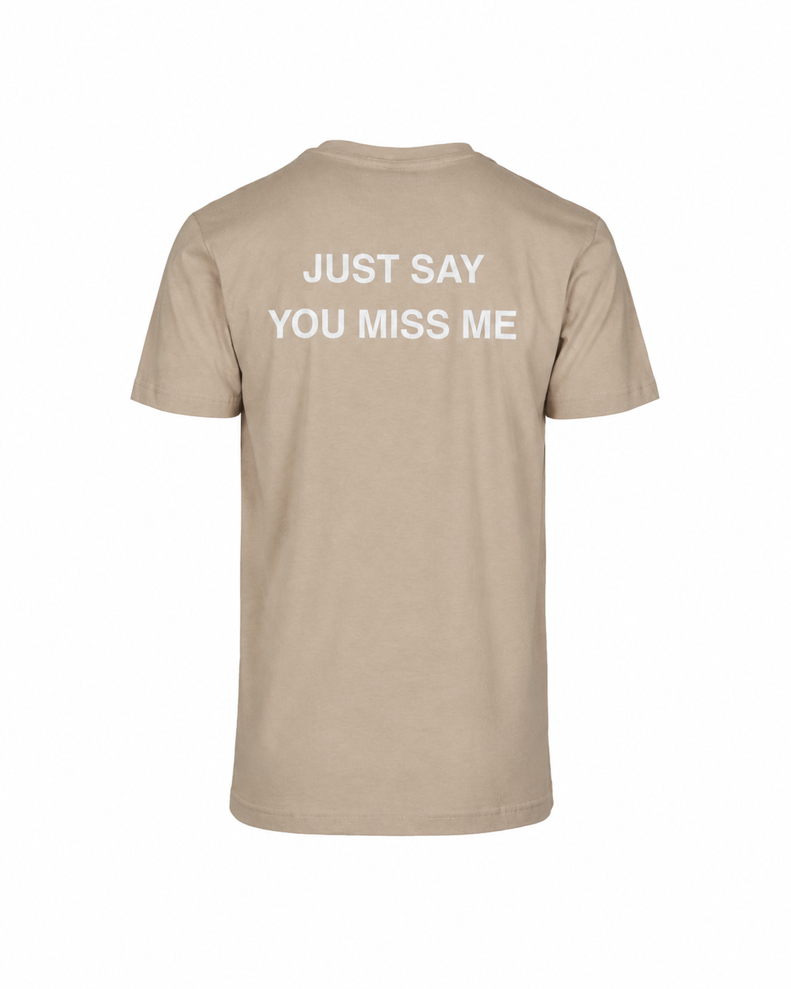 T-shirt JUST SAY YOU MISS ME