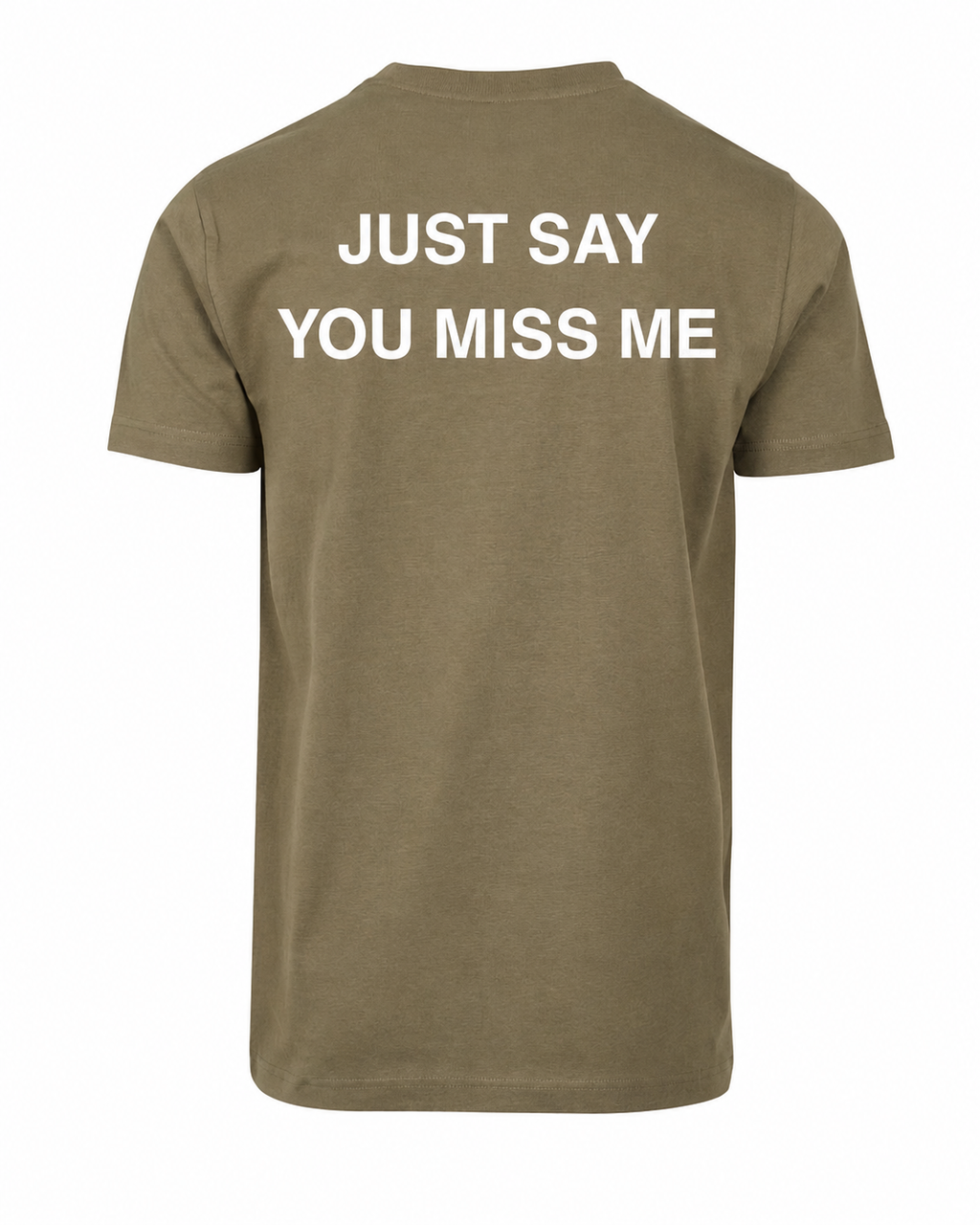 T-shirt JUST SAY YOU MISS ME