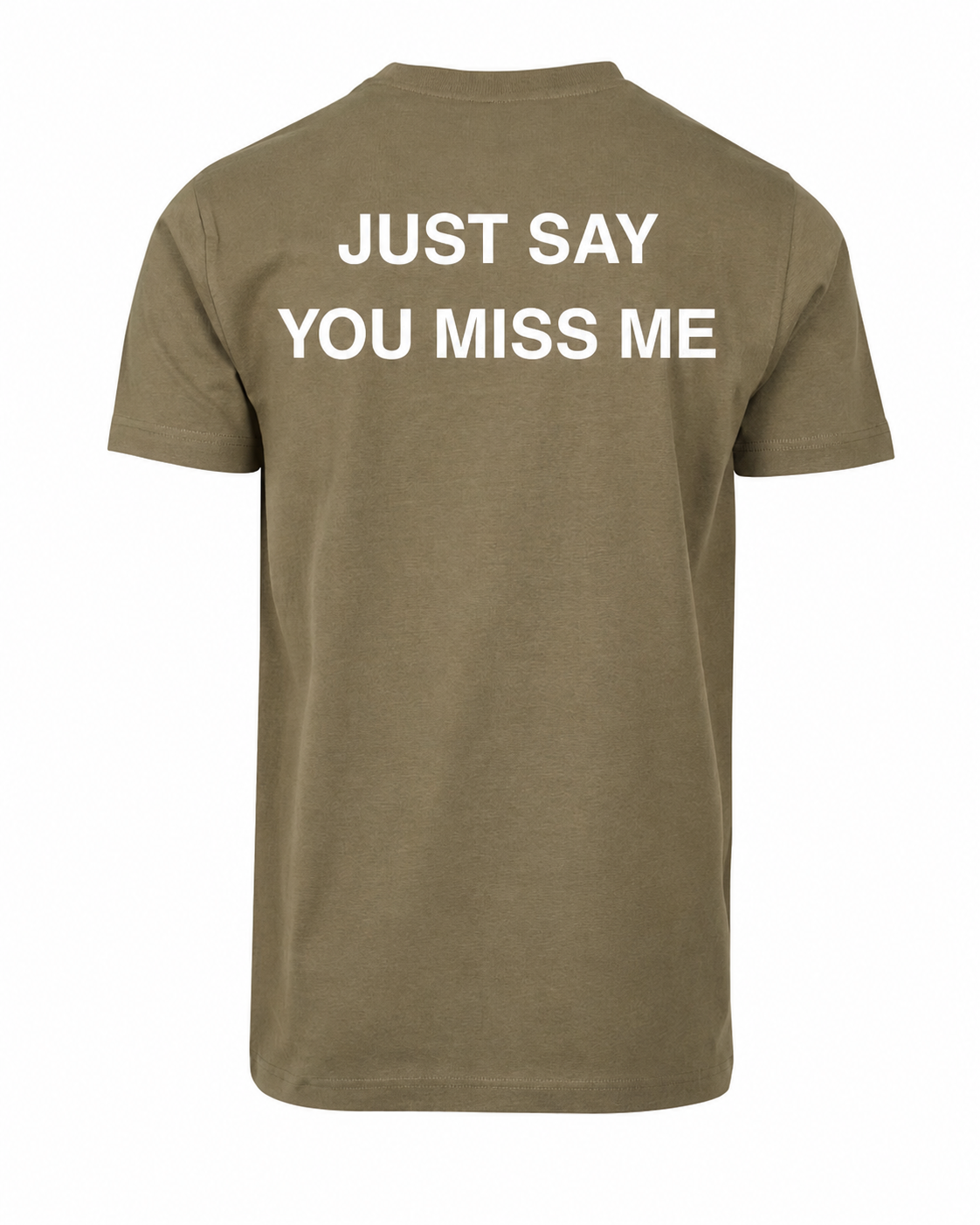T-shirt JUST SAY YOU MISS ME