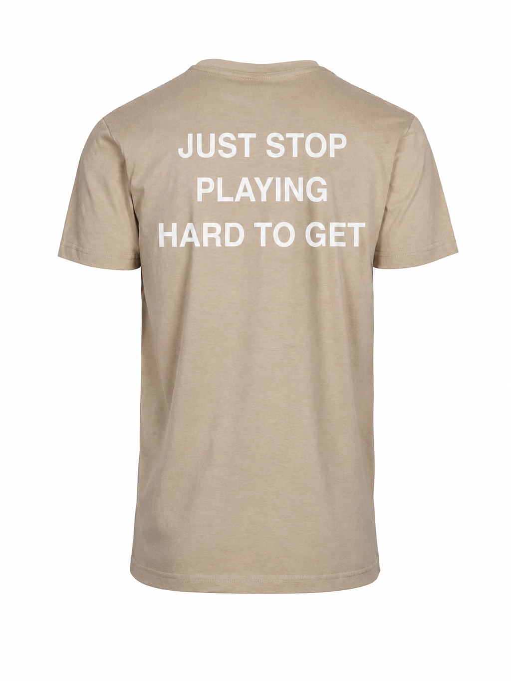 T-shirt JUST STOP PLAYING HARD TO GET