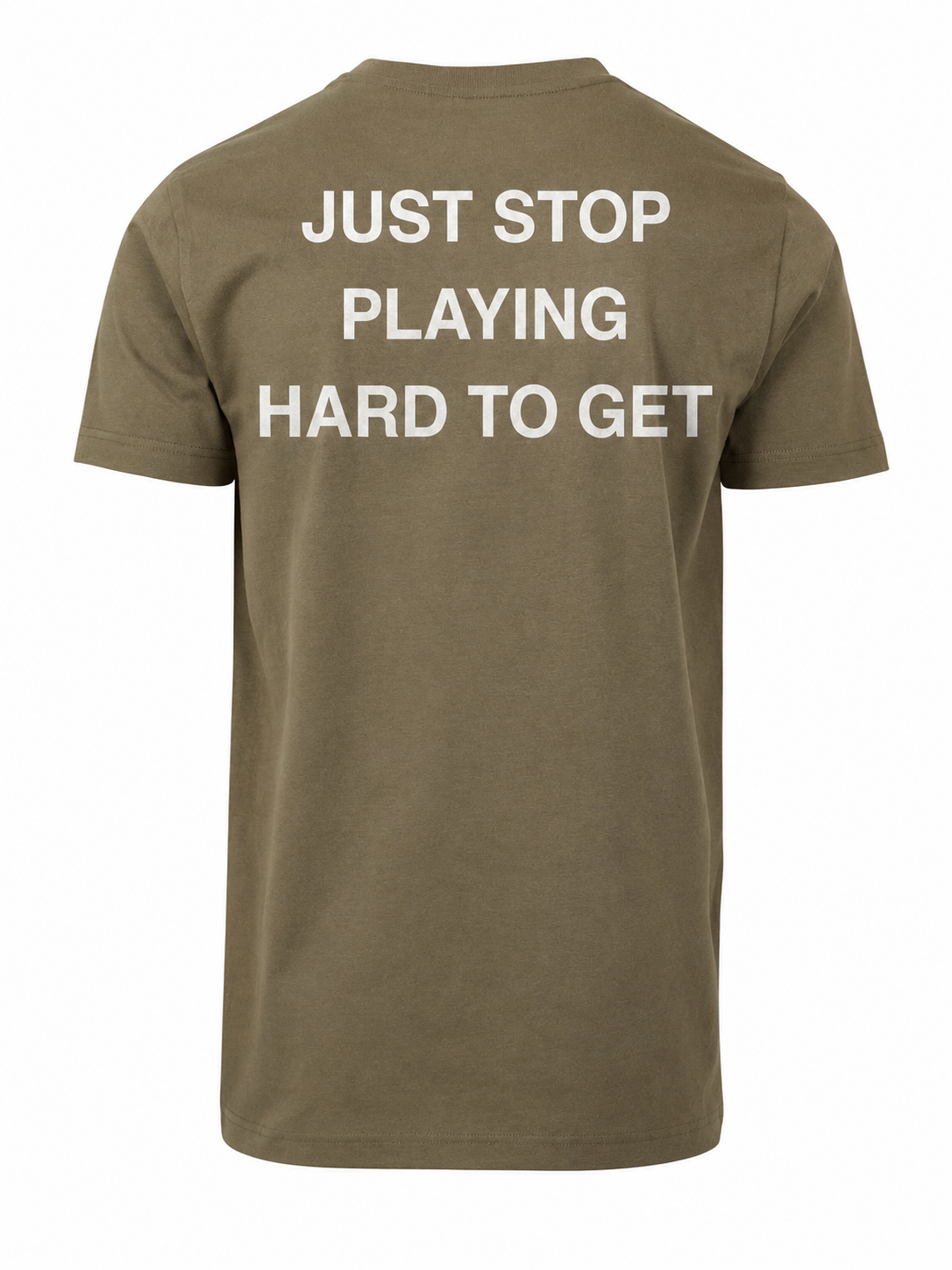 T-shirt JUST STOP PLAYING HARD TO GET