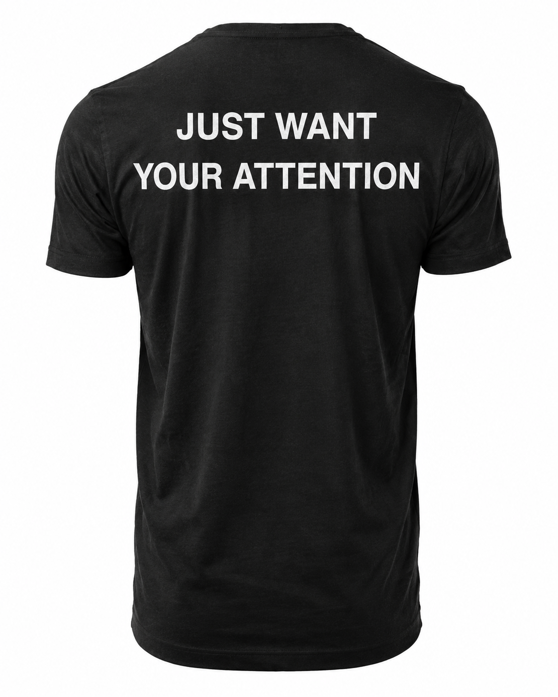 T-shirt JUST WANT YOUR ATTENTION