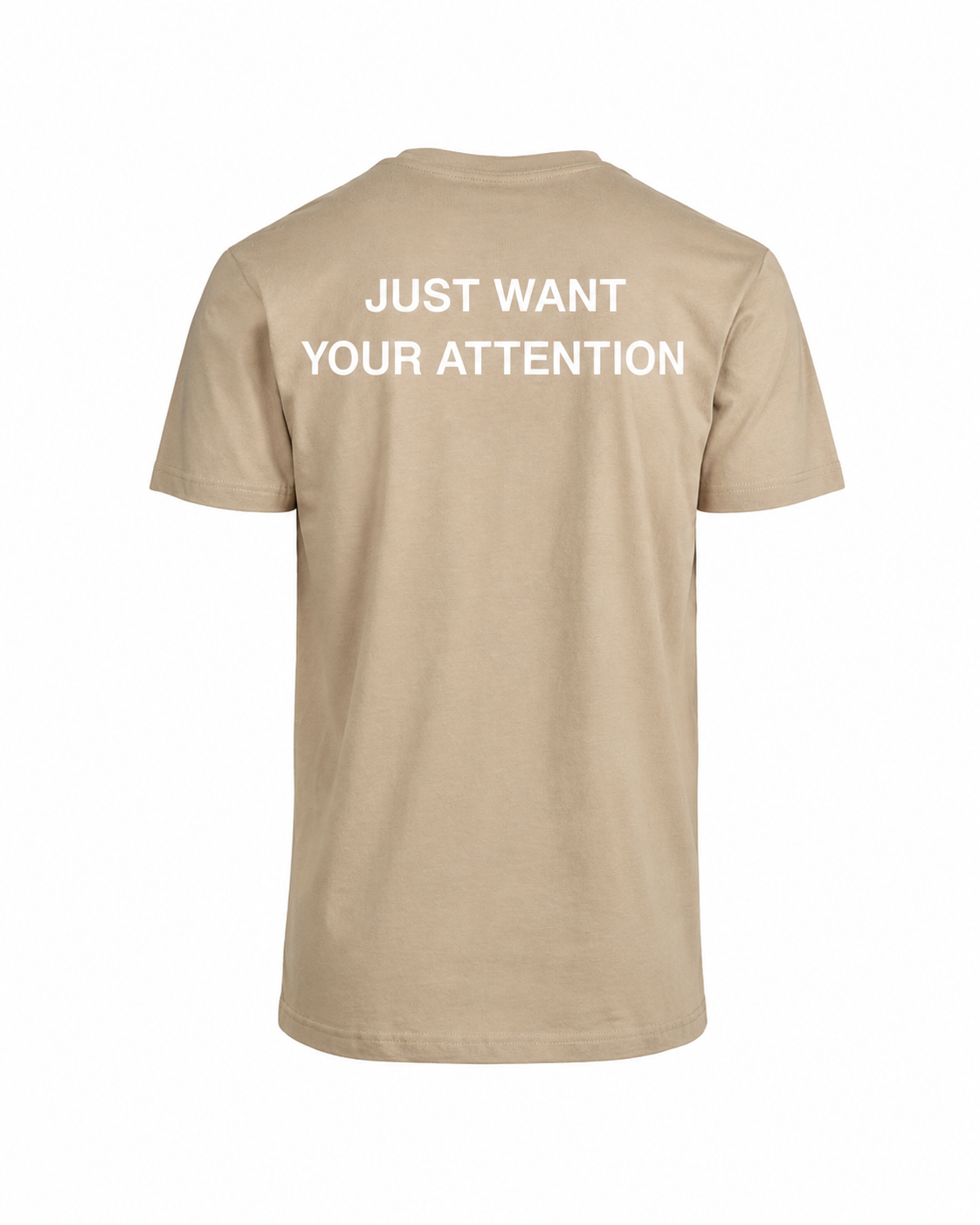 T-shirt JUST WANT YOUR ATTENTION