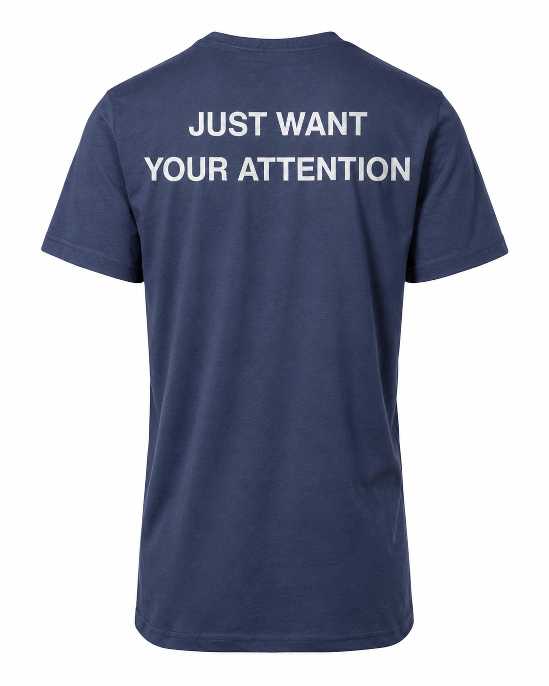 T-shirt JUST WANT YOUR ATTENTION