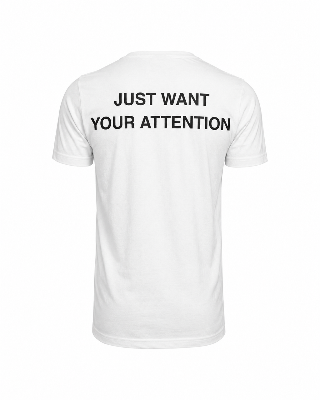 T-shirt JUST WANT YOUR ATTENTION